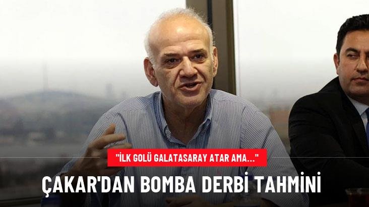 Çakar’dan bomba derbi tahmini
