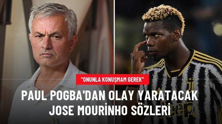 Paul Pogba’dan olay yaratacak Jose Mourinho sözleri